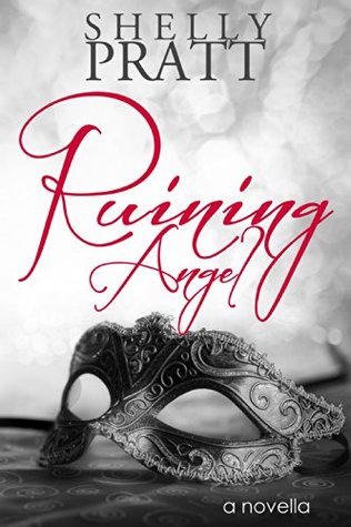 Ruining Angel (2013) by Shelly Pratt