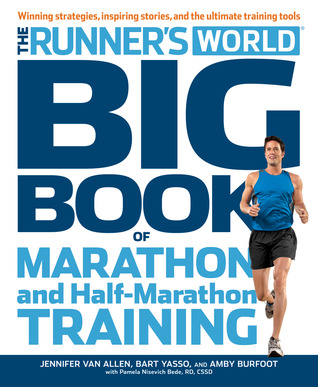 Runner's World Big Book of Marathon and Half-Marathon Training: Winning Strategies, Inpiring Stories, and the Ultimate Training Tools (2012) by Jennifer Van Allen