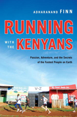 Running with the Kenyans: Passion, Adventure, and the Secrets of the Fastest People on Earth (2010)