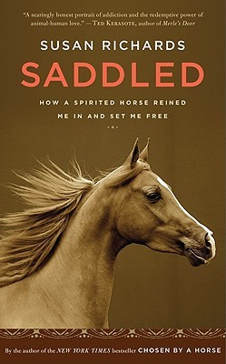 Saddled: How a Spirited Horse Reined Me In and Set Me Free (2010)