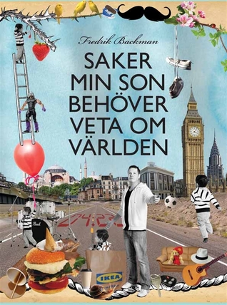 Saker min son behöver veta om världen (2012) by Fredrik Backman