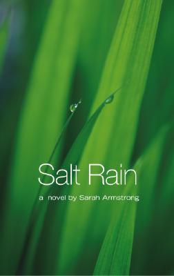 Salt Rain (2007) by Sarah   Armstrong