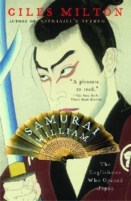 Samurai William: The Englishman Who Opened Japan (2003) by Giles Milton