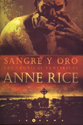 Sangre y oro (2004) by Anne Rice