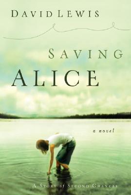 Saving Alice (2006) by David      Lewis