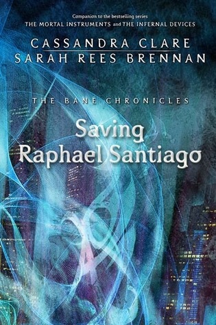 Saving Raphael Santiago (2013) by Cassandra Clare