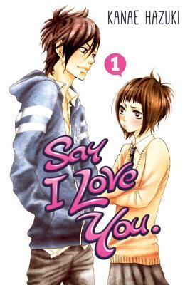 Say I Love You. 1 (2006) by Kanae Hazuki