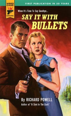 Say It With Bullets (Hard Case Crime #18) (2006) by Richard Powell