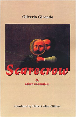 Scarecrow & Other Anomalies (2002) by Oliverio Girondo