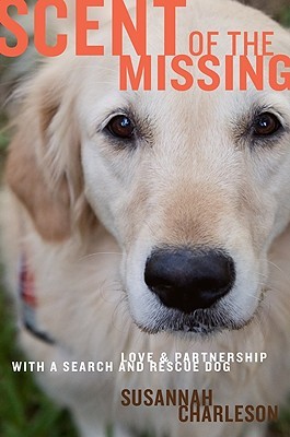 Scent of the Missing: Love and Partnership with a Search-and-Rescue Dog (2010)