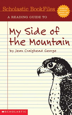 Scholastic Bookfiles: My Side Of The Mountain By Jean Craighead George (2004)