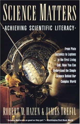 Science Matters: Achieving Scientific Literacy (1990) by James S. Trefil