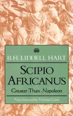 Scipio Africanus (1994) by B.H. Liddell Hart