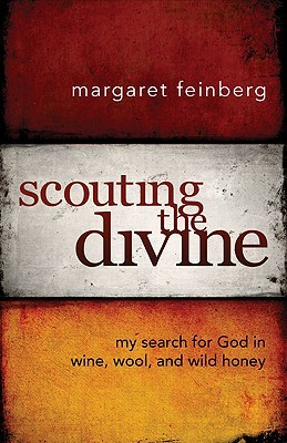 Scouting the Divine: My Search for God in Wine, Wool, and Wild Honey (2009) by Margaret Feinberg