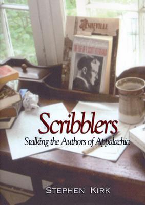 Scribblers: Stalking the Authors of Appalachia (2004) by Stephen  Kirk