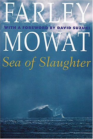 Sea of Slaughter (2004) by Farley Mowat