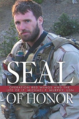 Seal of Honor: Operation Red Wings and the Life of LT. Michael P. Murphy, USN (2010)