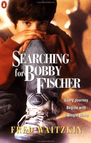 Searching for Bobby Fischer: The Father of a Prodigy Observes the World of Chess (1993) by Fred Waitzkin