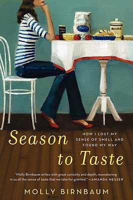 Season to Taste: How I Lost My Sense of Smell and Found My Way (2011)