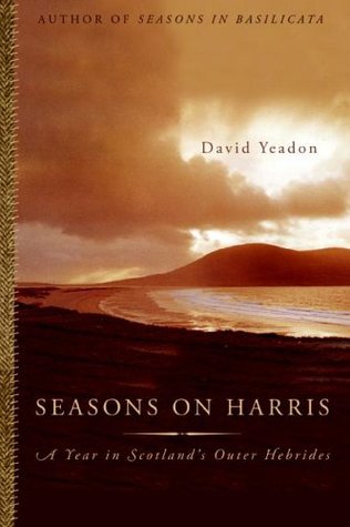 Seasons on Harris: A Year in Scotland's Outer Hebrides (2006) by David Yeadon