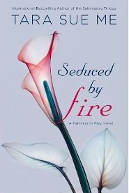 Seduced By Fire (2014) by Tara Sue Me