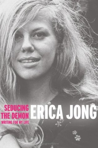 Seducing the Demon: Writing for My Life (2006) by Erica Jong