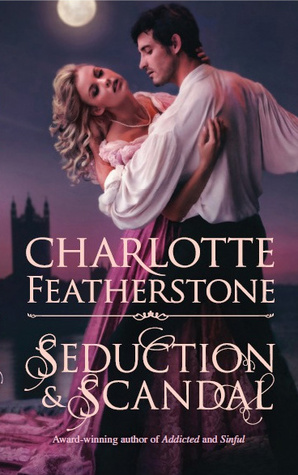 Seduction & Scandal (2011) by Charlotte Featherstone