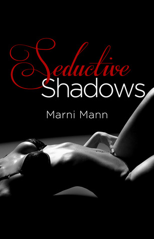 Seductive Shadows (2013) by Marni Mann