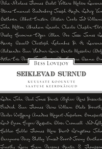 Seiklevad surnud. Kuulsate koolnute saatuse keerdkäigud (2013) by Bess Lovejoy