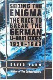 Seizing The Enigma: The Race To Break The German U-boat Codes, 1939-1943 (2001) by David Kahn