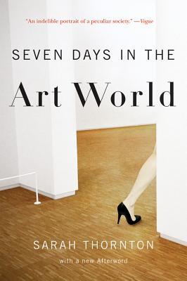 Seven Days in the Art World (2009) by Sarah Thornton