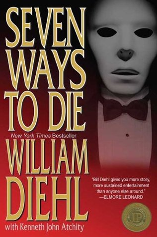 Seven Ways to Die: A Novel (2012) by William Diehl