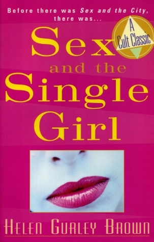 Sex and The Single Girl (2003) by Helen Gurley Brown