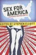 Sex for America: Politically Inspired Erotica (2008) by Stephen Elliott