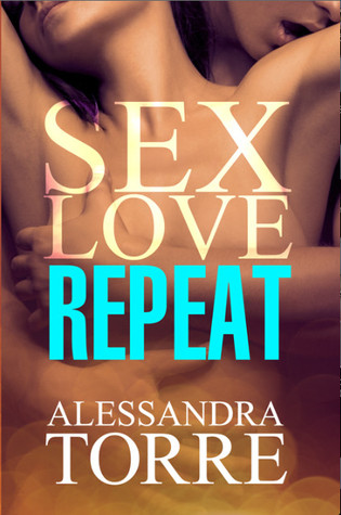 Sex Love Repeat (2013) by Alessandra Torre