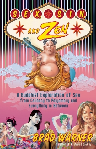 Sex, Sin, and Zen: A Buddhist  Exploration of Sex from Celibacy to Polyamory and Everything In Between (2010)