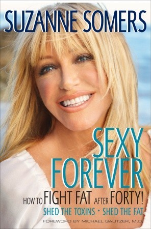 Sexy Forever: How to Fight Fat after Forty (2010) by Suzanne Somers