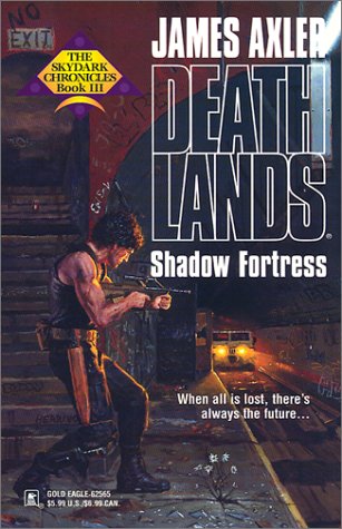Shadow Fortress (The Skydark Chronicles, #3) (2001) by James Axler