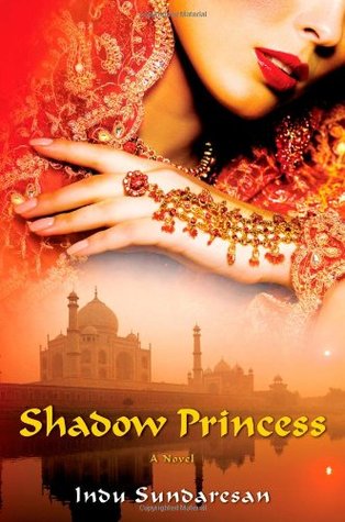 Shadow Princess (2010) by Indu Sundaresan