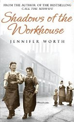 Shadows of the Workhouse (2008) by Jennifer Worth