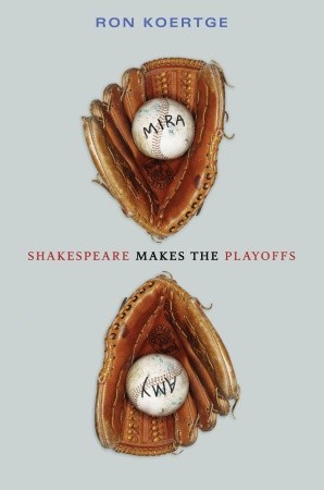 Shakespeare Makes the Playoffs (2010) by Ron Koertge