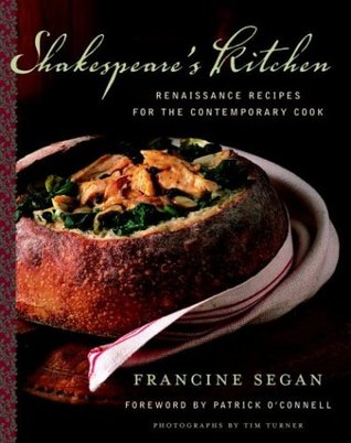 Shakespeare's Kitchen: Renaissance Recipes for the Contemporary Cook (2003)