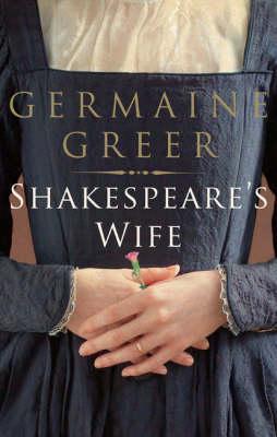 Shakespeare's Wife (2015) by Germaine Greer