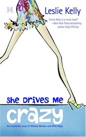 She Drives Me Crazy (2005) by Leslie Kelly