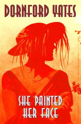 She Painted Her Face (2001) by Dornford Yates