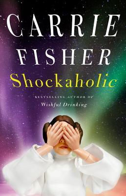 Shockaholic (2011) by Carrie Fisher