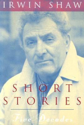 Short Stories: Five Decades (2000) by Irwin Shaw