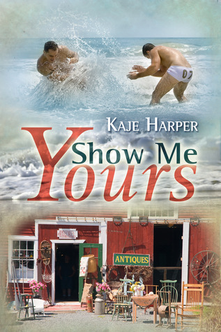 Show Me Yours (2012) by Kaje Harper