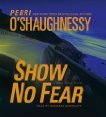 Show No Fear (2008) by Perri O'Shaughnessy