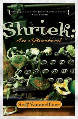 Shriek: An Afterword (2006) by Jeff VanderMeer